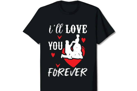 Download I'll Love You Valentine T-shirt Design - Design Collection