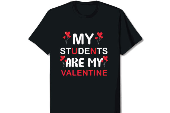 Download My Students Are My Valentine T-shirt - Premium Resources