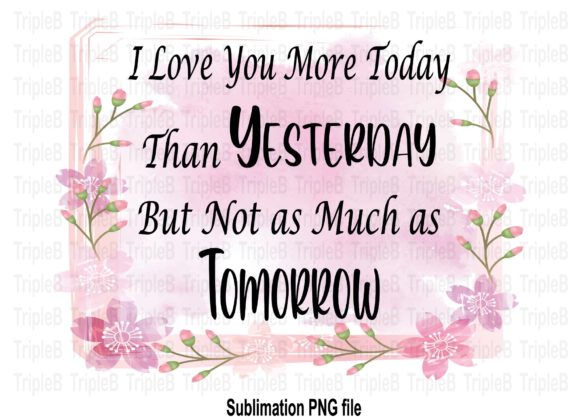 Download I Love You More Today Sublimation Design - Design Collection