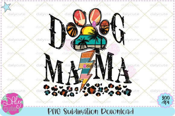 Download Dog Mama Sublimation Summer Vibes - Mama Collection