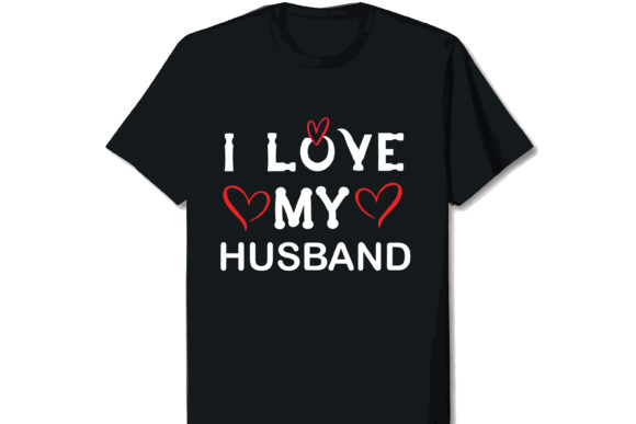 Download I Love My Husband Valentine T-shirt - Premium Bundle